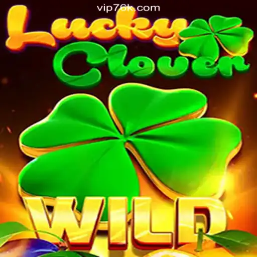 Discover the Exciting World of LuckyClover on 76K.COM