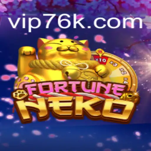 Exploring FortuneNeko: The Top Choice on 76K.COM Platform-Oficial Slots Brasil #1