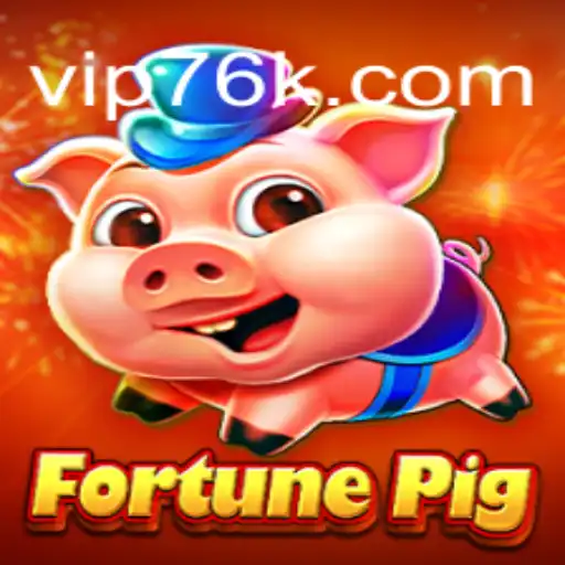 Exploring the Enchanting World of FortunePig on 76K.COM's Oficial Slots Brasil #1