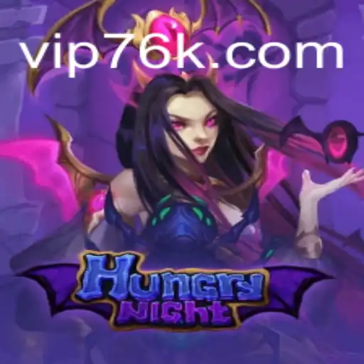 Discover the Thrills of HungryNight on 76K.COM Platform