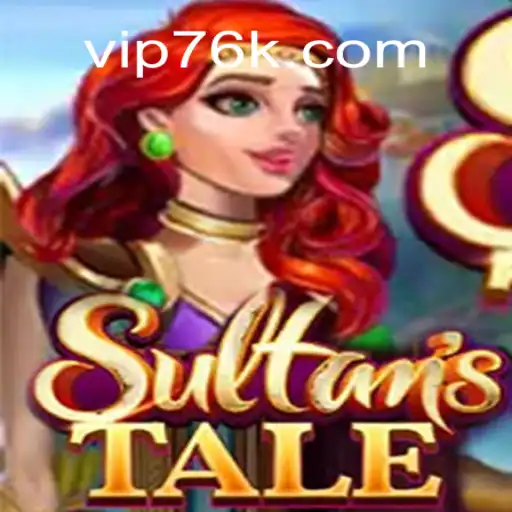 Explore the Exciting World of Sultanstale Slots on 76K.COM Platform