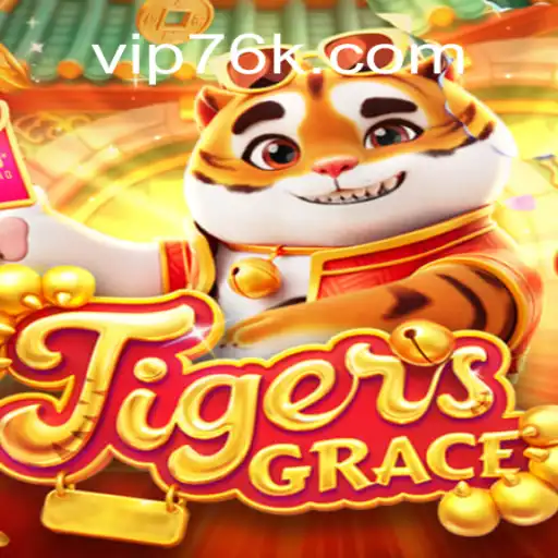 Discover the Thrilling World of TigersGrace on 76K.COM Platform-Oficial Slots Brasil #1