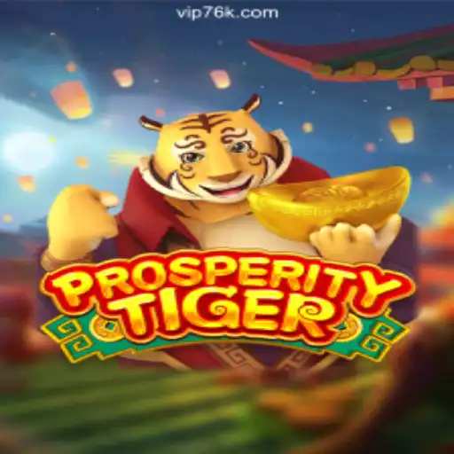 Discover the Thrilling World of ProsperityTiger on the 76K.COM Platform - Official Slots Brasil #1