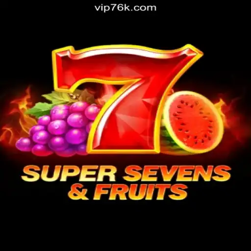 Exploring the Excitement of 7SuperSevensFruits on 76K.COM Platform