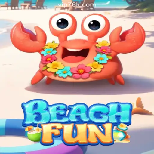 Dive into the Exciting World of BeachFun on 76K.COM Platform
