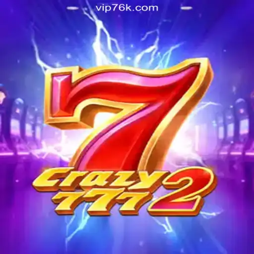 Exploring Crazy7772: The Revolutionary Slot Experience on 76K.COM