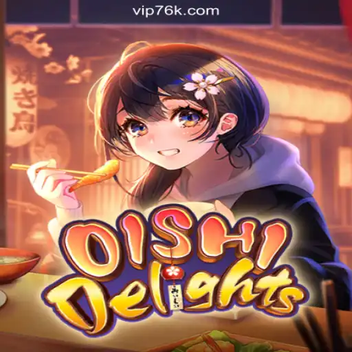 Discover the Unique Experience of OishiDelights on the 76K.COM Platform