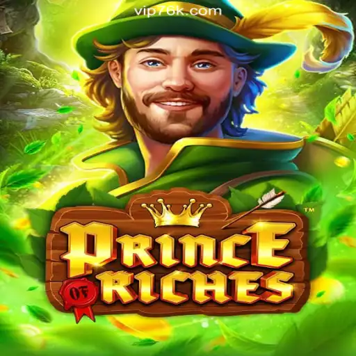 Discover the Exciting World of PrinceOfRiches on the 76K.COM Platform