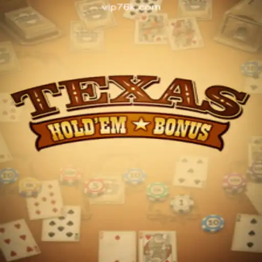 Exploring TexasHoldemBonus on 76K.COM Platform - Official Slots Brasil #1