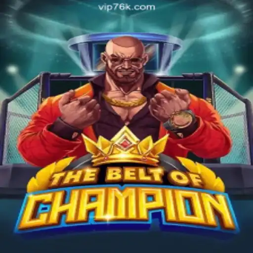 TheBeltOfChampion: A Stellar Experience on 76K.COM Platform-Oficial Slots Brasil #1